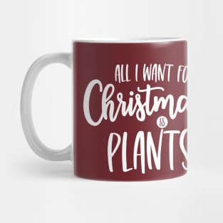 All I Want for Christmas is Plants Mug